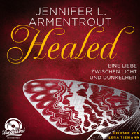 Healed - Eine Liebe zwischen Licht und Dunkelheit - Wicked-Reihe, Band 5 (Ungekürzt) - Jennifer L. Armentrout - Hörbuch