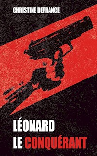 Léonard le conquérant - Christine Defrance - E-Book