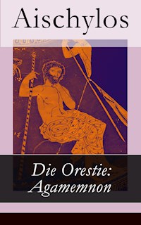 Die Orestie: Agamemnon - Aischylos - E-Book