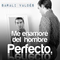 Me enamoré del hombre perfecto - Sarali Valdés - Hörbuch