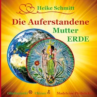 Die Auferstandene Mutter Erde - Heike Schmitt - E-Book