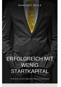 Erfolgreich mit wenig Startkapital - Nanouk Baile - E-Book
