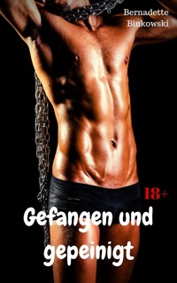 Gefangen und gepeinigt - Bernadette Binkowski - E-Book