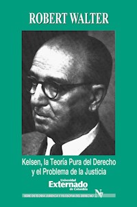 Kelsen. La teoría pura del derecho y el problema de la justicia - Walter Robert - E-Book