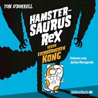 Hamstersaurus Rex 2: Hamstersaurus Rex gegen Eichhörnchen Kong - Tom O'Donnell - Hörbuch