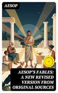 Aesop's Fables: A New Revised Version From Original Sources - Aesop - E-Book