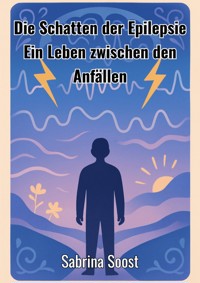 Die Schatten der Epilepsie - Sabrina Soost - E-Book
