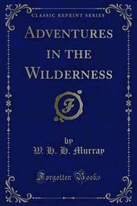 Adventures in the Wilderness - W. H. H. Murray - E-Book