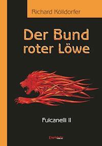 Der Bund roter Löwe (2). Fulcanelli II - Richard Kölldorfer - E-Book