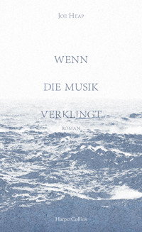 Wenn die Musik verklingt - Joe Heap - E-Book