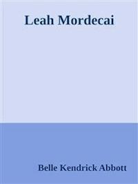 Leah Mordecai - Belle Kendrick Abbott - E-Book