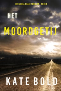 Het Moordgetij (Een Alexa Chase Thriller—Boek 2) - Kate Bold - E-Book