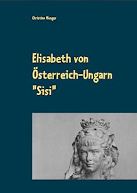 Elisabeth von Österreich-Ungarn "Sisi" - Christian Munger - E-Book