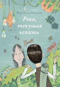 Река, текущая вспять - Жан-Клод Мурлева - E-Book