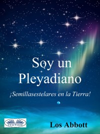 Soy Un Pleyadiano - The Abbotts - E-Book