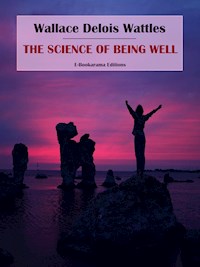 The Science of Being Well - Wallace Delois Wattles - E-Book