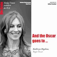 And the Oscar Goes to ... Die Regie-Oscar-Gewinnerin Kathryn Bigelow - Barbara Sichtermann - Hörbuch