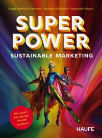 Superpower Sustainable Marketing - Birgit Berthold-Kremser - E-Book