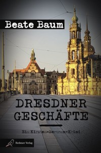 Dresdner Geschäfte - Beate Baum - E-Book