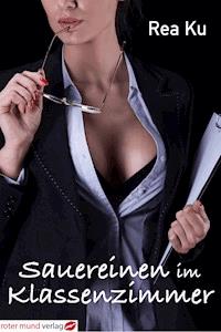 Sauereien im Klassenzimmer - Rea Ku - E-Book