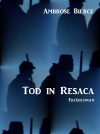 Tod in Resaca - Ambrose Bierce - E-Book