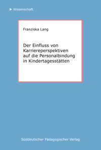 Der Einfluss von Karriereperspektiven auf die Personalbindung in Kindertagesstätten - Franziska Lang - E-Book