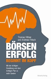 Börsenerfolg beginnt im Kopf - Thomas Vittner - E-Book