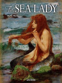 The Sea Lady - H G Wells - E-Book