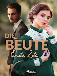 Die Beute - Émile Zola - E-Book