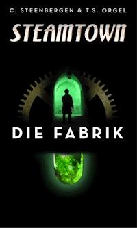 Steamtown - Die Fabrik - Carsten Steenbergen - E-Book