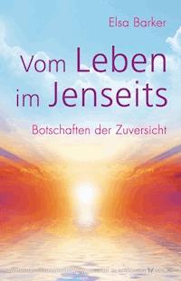 Vom Leben im Jenseits - Elsa Barker - E-Book
