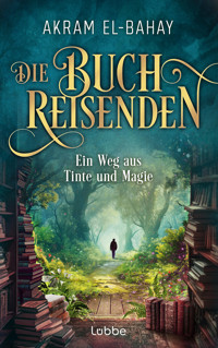 Die Buchreisenden - Ein Weg aus Tinte und Magie - Akram El-Bahay - E-Book