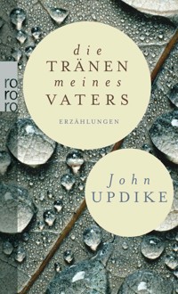 Die Tränen meines Vaters - John Updike - E-Book