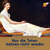 Nur die Toten kehren nicht wieder - Leopold von Sacher-Masoch - Hörbuch