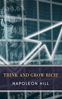 Think and Grow Rich! - Napoleon Hill - E-Book