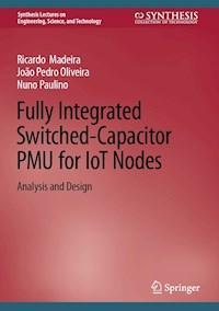Fully Integrated Switched-Capacitor PMU for IoT Nodes - Ricardo Madeira - E-Book