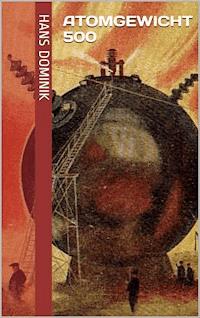Atomgewicht 500 - Hans Dominik - E-Book