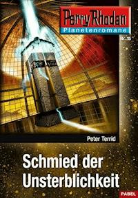 Planetenroman 15: Schmied der Unsterblichkeit - Peter Terrid - E-Book