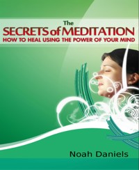The Secrets of Meditation - Noah Daniels - E-Book