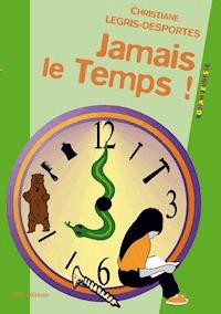 Jamais le temps - Christiane Legris-Desportes - E-Book