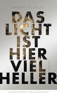Das Licht ist hier viel heller - Mareike Fallwickl - E-Book