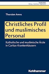 Christliches Profil und muslimisches Personal - Thorsten Arens - E-Book