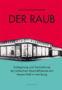 Der Raub. - Cord Aschenbrenner - E-Book