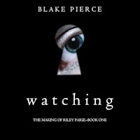 Watching (The Making of Riley Paige—Book 1) - Blake Pierce - kostenlos Hörbuch