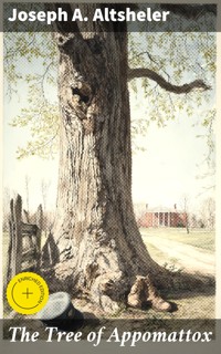 The Tree of Appomattox - Joseph A. Altsheler - E-Book