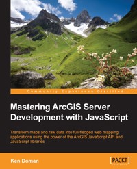 Mastering ArcGIS Server Development with JavaScript - Raymond Doman - E-Book