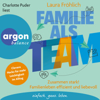 Familie als Team - Zusammen stark! Familienleben effizient und liebevoll (Ungekürzte Lesung) - Laura Fröhlich - Hörbuch