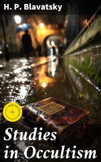 Studies in Occultism - H. P. Blavatsky - E-Book