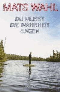 Du musst die Wahrheit sagen - Mats Wahl - E-Book
