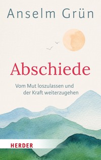 Abschiede - Anselm Grün OSB - E-Book